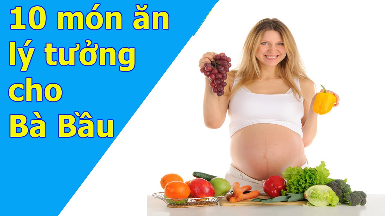 Những thực phẩm dinh dưỡng tốt cho bà bầu và thai nhi